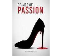 Crimes of Passion: 100 True Stories of Love, Betrayal, and Murder (Crime & Mystery)