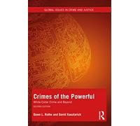 Crimes of the Powerful: White-Collar Crime and Beyond (Global Issues in Crime and Justice)