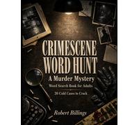 CRIMESCENE WORD HUNT: A Murder Mystery Word Search Book for Adults - 20 Cold Cases to Crack