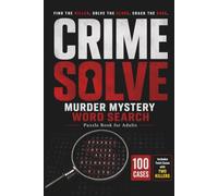 CrimeSolve: Murder Mystery Word Search & Suspect Elimination Puzzle Book | 100 Detective Cases with Hidden Clues, Cryptogram Codes & Two-Killer Twists | Logic Puzzles for Adults
