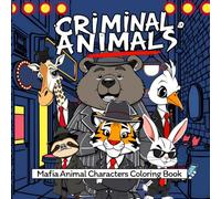 Criminal Animal Gangsters Coloring Book for Kids Ages 4-8: Easy & Bold Cartoon Animals with Fun Crime-Style Characters