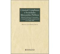 Criminal Compliance y Sociedades Mercantiles Públicas: (Buen) Gobierno Corporativo e integridad público-empresarial en el siglo XXI (Monografías)