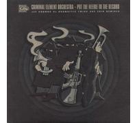 Criminal Element Orchestra: Put The Needle To The Record