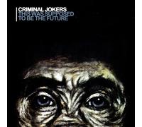 Criminal Jokers - This Was Supponed to Be the Future