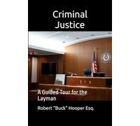 Criminal Justice: A Guided Tour for the Layman