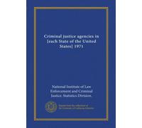 Criminal justice agencies in [each State of the United States] 1971