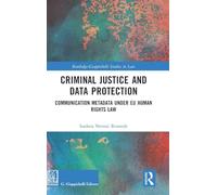 Criminal Justice and Data Protection: Communication Metadata under EU Human Rights Law (Routledge-Giappichelli Studies in Law)
