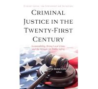 Criminal Justice in the Twenty-First Century: Accountability, Rising Local Crime, and the Struggle for Public Safety (Criminal Justice, Law Enforcement and Corrections)