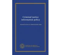 Criminal justice information policy: research access to criminal justice data