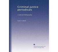 Criminal justice periodicals: a selected bibliography