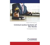 Criminal Justice Systems of the World: A Comparative Study