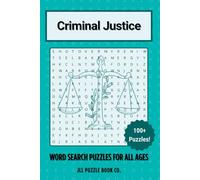 Criminal Justice Word Search Puzzle Book: Over 100 Word Search Puzzles Exploring Law, Order, and Justice