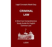 Criminal Law: A Short but Comprehensive Study Guide for English Common Law (Legal Concepts Made Easy)