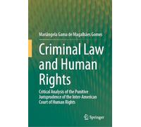 Criminal Law and Human Rights: Critical Analysis of the Punitive Jurisprudence of the Inter-American Court of Human Rights