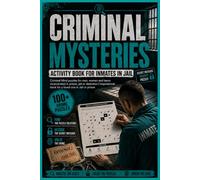 Criminal mysteries: Activity book for inmates in jail: Criminal Mind puzzles for men, women and teens incarcerated in prison, jail or detention | Inspirational book for a loved one in Jail or prison