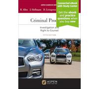 Criminal Procedure: Investigation and the Right to Counsel [Connected eBook with Study Center] (Aspen Casebook)