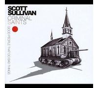 Criminal Saints Good People That Do Bad Things by Scott Sullivan
