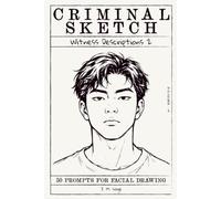 Criminal Sketch: Witness Description 2 - Volume 2: 50 Prompts for Facial Illustration & Character Design Practice