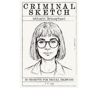 Criminal Sketch: Witness Description - Volume 2: 50 Prompts for Facial Illustration & Character Design Practice (CRIMINAL SKETCHBOOK)