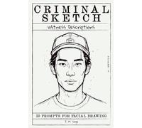 Criminal Sketch: Witness Description - Volume 3: 50 Prompts for Facial Illustration & Character Design Practice (CRIMINAL SKETCHBOOK)