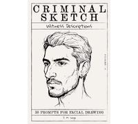 Criminal Sketch: Witness Description - Volume 5: 50 Prompts for Facial Illustration & Character Design Practice (CRIMINAL SKETCHBOOK)