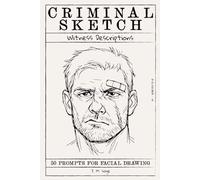 Criminal Sketch: Witness Description - Volume 6: 50 Prompts for Facial Illustration & Character Design Practice (CRIMINAL SKETCHBOOK)
