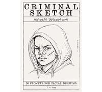 Criminal Sketch: Witness Description - Volume 7: 50 Prompts for Facial Illustration & Character Design Practice (CRIMINAL SKETCHBOOK)