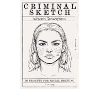 Criminal Sketch: Witness Description - Volume 9: 50 Prompts for Facial Illustration & Character Design Practice (CRIMINAL SKETCHBOOK)