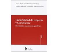 Criminalidad de empresa y compliance.: Prevención y reacciones corporativas (Atelier Penal)