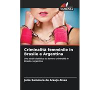 Criminalità femminile in Brasile e Argentina: Uno studio statistico su donne e criminalità in Brasile e Argentina