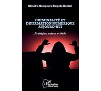Criminalité et diffamation numérique aujourd'hui: Stratégies, enjeux et défis (Harmattan Côte-d'Ivoire)