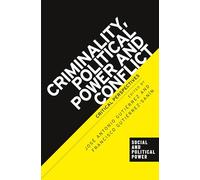 Criminality, political power and conflict: Critical perspectives (Social and Political Power)