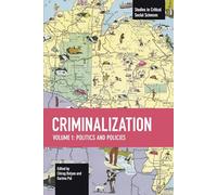 Criminalization: Politics and Policies (Studies in Critical Social Sciences)