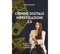 Crimine Digitale Investigazioni 2.0: Impronte Digitali 2.0 Cyber Minacce e Ferite Psicologiche