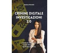 CRIMINE DIGITALE investigazioni 2.0: Impronte Digitali 2.0 Cyber Minacce e Ferite Psicologiche (HiRes361 - Strumenti utili per la gestione efficace delle Imprese e delle Risorse Umane)
