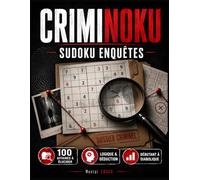 Criminoku - Sudoku Enquêtes: 100 affaires de meurtre à élucider | Casse-tête de déduction pour les fans de sudoku, d'énigmes et de mystères | Niveau débutant à diabolique