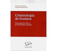 Criminología de frontera: Una propuesta crítica a la criminología española: 9 (Eolas Manuales)