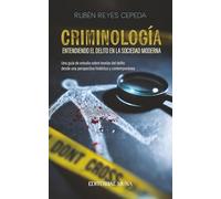 Criminología: Entendiendo el delito en la sociedad moderna