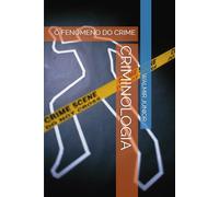 CRIMINOLOGIA: O FENÔMENO DO CRIME