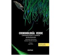 Criminología verde. Criminalidad y daños ecológicos (Tratados y Manuales de Derecho)