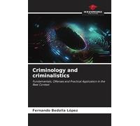 Criminology and criminalistics: Fundamentals, Offenses and Practical Application in the Real Context