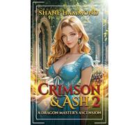 Crimson & Ash: A Dragon Master's Ascension 2: A Progression Fantasy Adventure (Royal Dragon Academy)