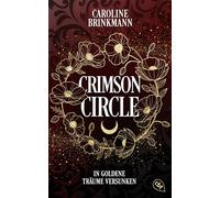 Crimson Circle: In goldene Träume versunken - Der spannende Auftakt der verführerisch düsteren Romantasy-Dilogie in Paris