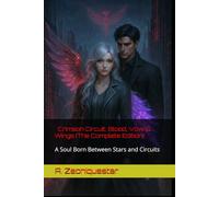 Crimson Circuit: Wings of Betrayal - Full Edition (Part 1 + 2): The Complete Volume of Love, Revenge, and Metal Wings - Exclusive Paperback Edition