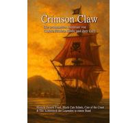 Crimson Claw - Die gesammelten Abenteuer von Captain Fräulein Rambo und ihrer Crew: Mission Frenchtoast, Black Cats Schatz, Cats of the Coast & Das ... Abenteuer von Captain Fräulein Rambo)