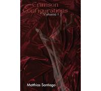 Crimson Configurations: Volume 1: Short Horror Stories (Crimson Configurations: Horror Stories)