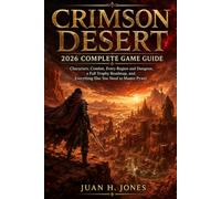 CRIMSON DESERT 2026 COMPLETE GAME GUIDE: Characters, Combat, Every Region and Dungeon, a Full Trophy Roadmap, and Everything Else You Need to Master Pywel