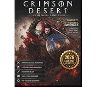 CRIMSON DESERT : COMPLETE OFFICIAL GAME GUIDE