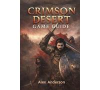 Crimson Desert Game Guide