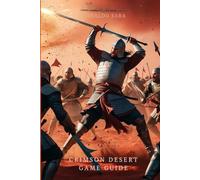 CRIMSON DESERT GAME GUIDE: A Gripping Tale of Survival, Love, and the Price of Power in a Broken Land